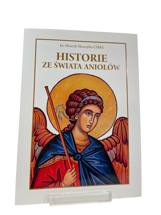 Historie ze świata aniołów - Ks. dr Henryk Skoczylas